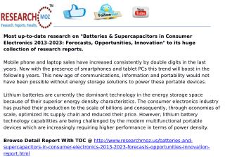 Batteries & Supercapacitors in Consumer Electronics 2013-2023: Forecasts, Opportunities, Innovation