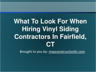 What To Look For When Hiring Vinyl Siding Contractors In Fairfield, CT