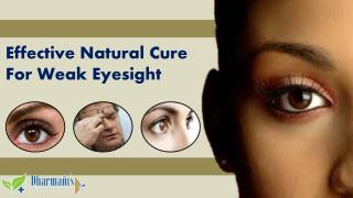 Effective Natural Cure For Weak Eyesight