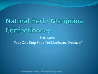 Natural Herb: Marijuana Confectionery
