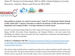 Solar PV in Switzerland, Market Outlook to 2025, Update 2015 - Capacity, Generation, Levelized Cost of Energy (LCOE), In