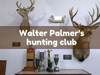 Walter Palmer's hunting club
