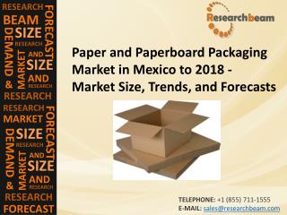 Paper and Paperboard Packaging Market in Mexico to 2018 - Market Size, Trends, and Forecasts