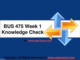 BUS 475 Week 1 Knowledge Check UOP New Tutorials