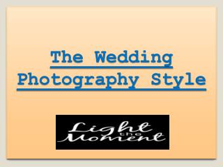 The Wedding Photography Style