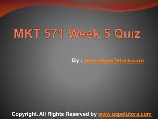 MKT 571 Week 5 Quiz UOP New Tutorials