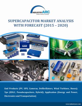 Super Capacitors Market to grow at a healthy 35% CAGR till 2020