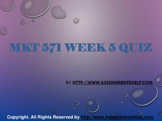 MKT 571 Week 5 Quiz Complete Assignment Help
