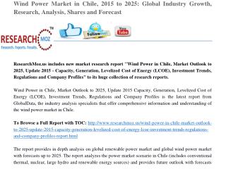 Wind Power in Chile, Market Outlook to 2025, Update 2015 - Capacity, Generation, Levelized Cost of Energy (LCOE), Invest