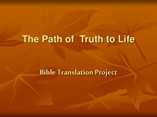 The Path of Truth to Life Bible Translation Project