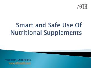 Smart and Safe Use Of Nutritional Supplements