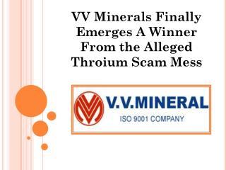 VV Minerals Finally Emerges A Winner From the Alleged Throium Scam Mess