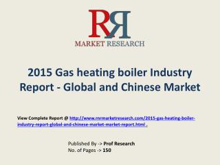 Gas heating boiler industry 2015-2020Global Key Manufacturers Analysis Review
