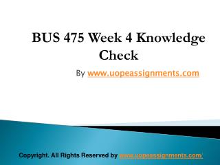 BUS 475 Week 4 Knowledge Check Latest UOP Assignment