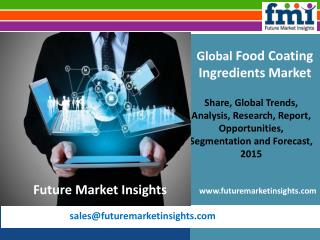 Forecast On Food Coating Ingredients Market: Global Industry Analysis and Trends till 2025 by Future Market Insights