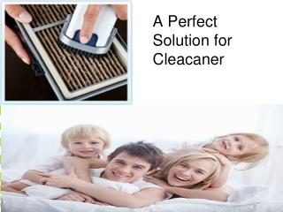 A Perfect Solution for Cleacaner