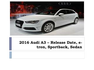 2016 Audi A3 – Release Date, e-tron, Sportback, Sedan