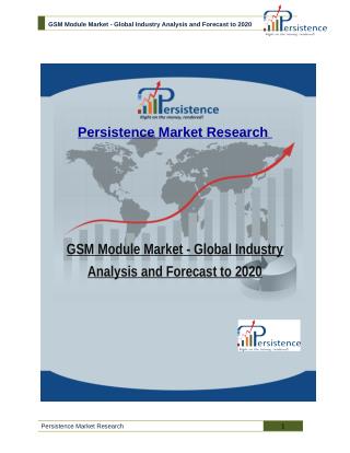 GSM Module Market - Global Industry Analysis and Forecast to 2020