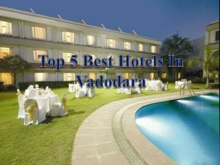 Top 5 Best Hotels in Vadodara, Gujarat with Rates