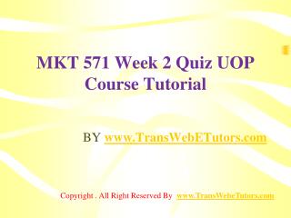 MKT 571 Week 2 Quiz UOP Course Tutorial