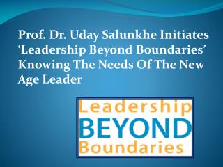 Prof. Dr. Uday Salunkhe Initiates ‘Leadership Beyond Boundaries’ Knowing The Needs Of The New Age Leader
