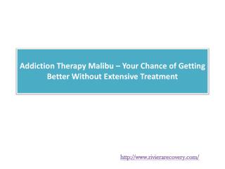 Addiction Therapy Malibu – Your Chance of Getting Better Without Extensive Treatment