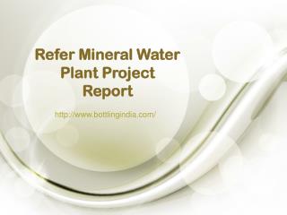 Refer Mineral Water Plant Project Report