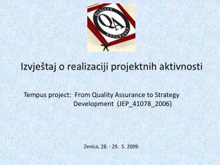 Izvještaj o realizaciji projektnih aktivnosti Tempus project: From Quality Assurance to Strategy Development ( JEP_4