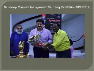 Sandeep Marwah Inaugurated Painting Exhibition SPARSHA