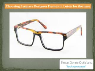 Choosing Eyeglass Designer Frames in Luton for the Face