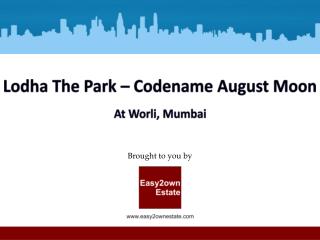 Lodha The Park Codename Auguest Moon. For more details call 91 8879386111