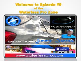 Welcome to Episode #9 of the Waterless Pro Zone.