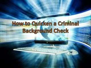 How to Quicken a Criminal Background Check
