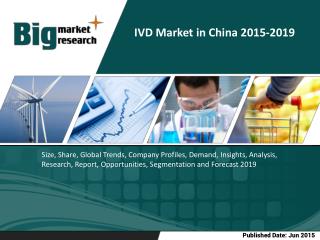 IVD market in China to grow at a CAGR of 13.47% over the period 2014-2019.