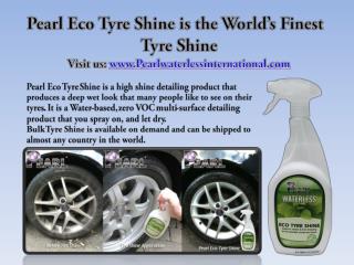 Pearl Eco Tyre Shine is the World’s Finest Tyre Shine