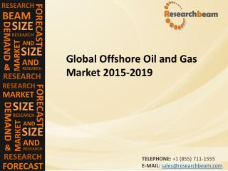 Global Offshore Oil and Gas Market (Industry) 2015-2019 – Challenge, Driver, Trends, Share, Growth, Share, Analysis