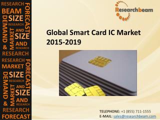 Global Smart Card IC Market (Industry) 2015-2019 – Challenge, Driver, Trends, Share, Growth, Share, Analysis