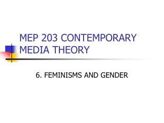 MEP 203 CONTEMPORARY MEDIA THEORY