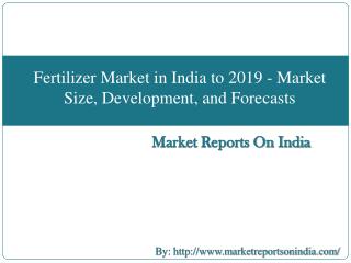 Fertilizer Market in India to 2019 - Market Size,Development, and Forecasts