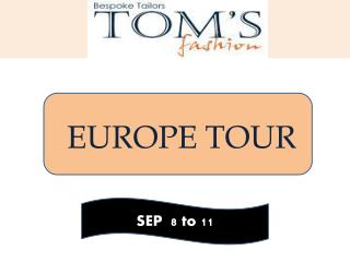 Toms Fashion Visit to Europe on September 8 to 11
