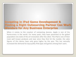 Investing In iPad Game Development & Finding a Right Outsourcing Partner Can Work Wonders for Any Business Enterprise