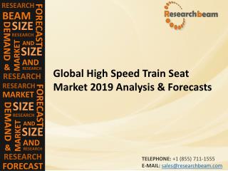 Global High Speed Train Seat Market 2019 Analysis & Forecasts