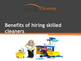 Benefits of hiring skilled cleaners