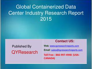 Global Containerized Data Center Market 2015 Industry Analysis,Growth,Overview,Trends and Research