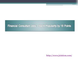 Financial Consultant Jobs – Up In Popularity by 16 Points