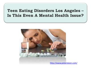 Teen Eating Disorders Los Angeles – Is This Even A Mental Health Issue?