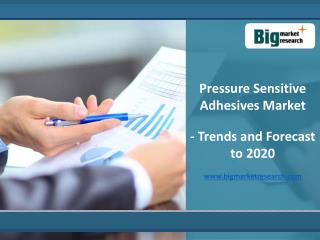 Pressure Sensitive Adhesives Market - Trends and Forecasts to 2020