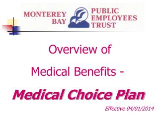 Overview of Medical Benefits - Medical Choice Plan Effective 04/01/2014