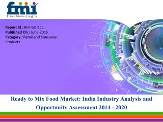 Ready to Mix Food Market in India Anticipated to be worth US$ 284.4 Mn by 2020