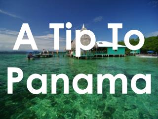A Tip To Panama